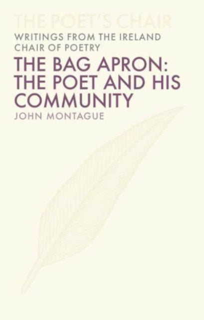Book cover of: Bag Apron: The Poet and His Community. By: John Montague