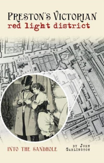 Book cover of: Preston's Victorian red light district. By: John Garlington