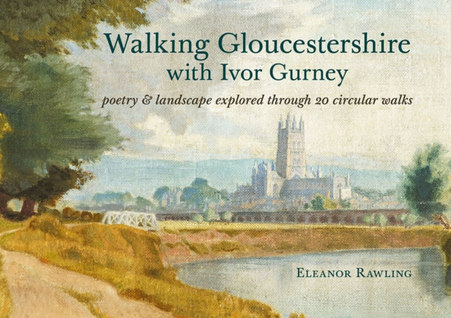Book cover of: Walking Gloucestershire with Ivor Gurney