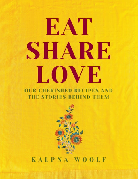 Eat, Share, Love, Our cherished recipes and the stories behind them