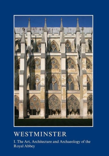 Book cover of: Westminster Part I: The Art, Architecture and Archaeology of the Royal Abbey. By: Warwick Rodwell