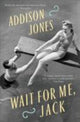 Book cover of: Wait for Me, Jack. By: Addison Jones