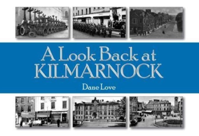 Book cover of: Look Back at Kilmarnock. By: Dane Love
