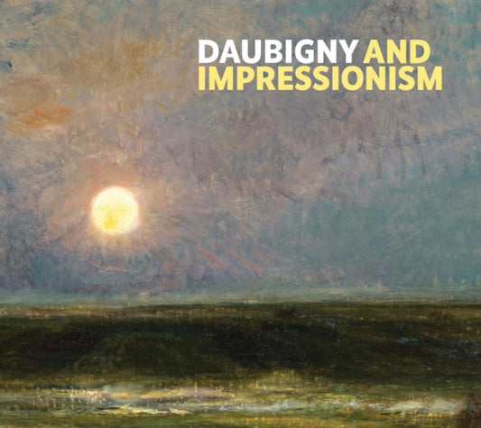 Book cover of: Daubigny and Impressionism. By: Frances Fowle