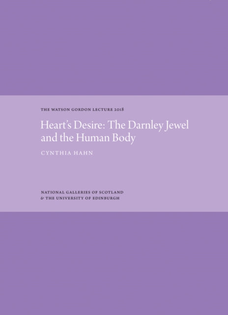 Book cover of: Heart's Desire: The Darnley Jewel and the Human Body. By: Cynthia Hahn