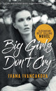 Book cover of: Big Girls Don't Cry. By: Ivana Ivancakova