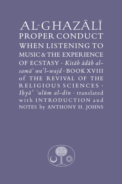 Al-Ghazali on Proper Conduct when Listening to Music and the Experience of Ecstasy