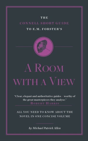 The Connell Short Guide To E. M. Forster's A Room with a View