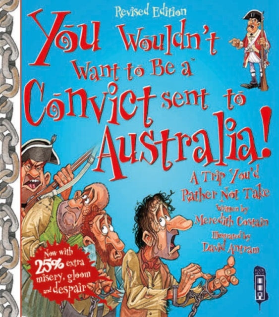 Book cover of: You Wouldn't Want To Be A Convict Sent To Australia. By: Meredith Costain
