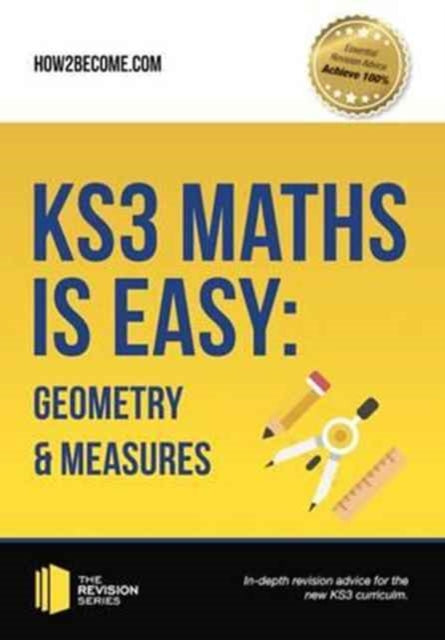 Book cover of: KS3 Maths is Easy: Geometry & Measures. Complete Guidance for the New KS3 Curriculum. By: . How2become