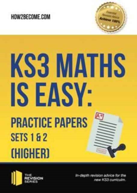 Book cover of: KS3 Maths is Easy: Practice Papers Sets 1& 2 (Higher). Complete Guidance for the New KS3 Curriculum