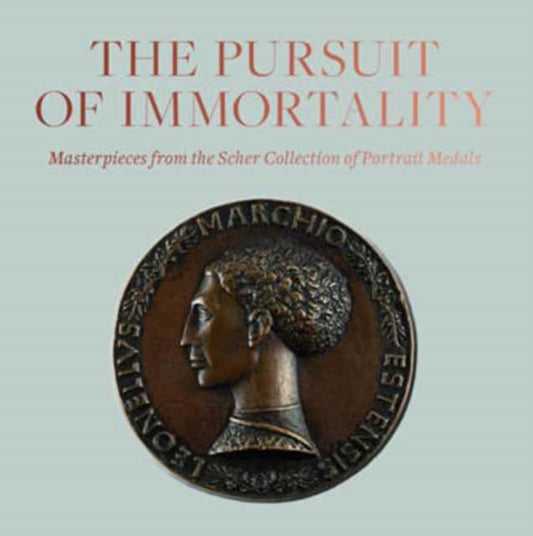 Book cover of: Pursuit of Immortality: Masterpieces from the Scher Collection of Portrait Medals. By: Aimee Ng