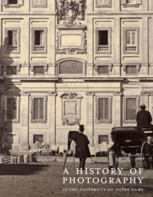 Book cover of: History of Photography at the University of Notre Dame. By: David Acton