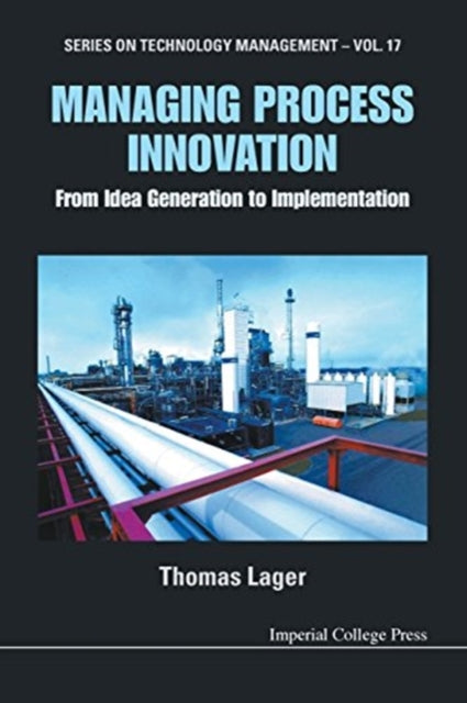 Book cover of: Managing Process Innovation: From Idea Generation To Implementation. By: Thomas Lager