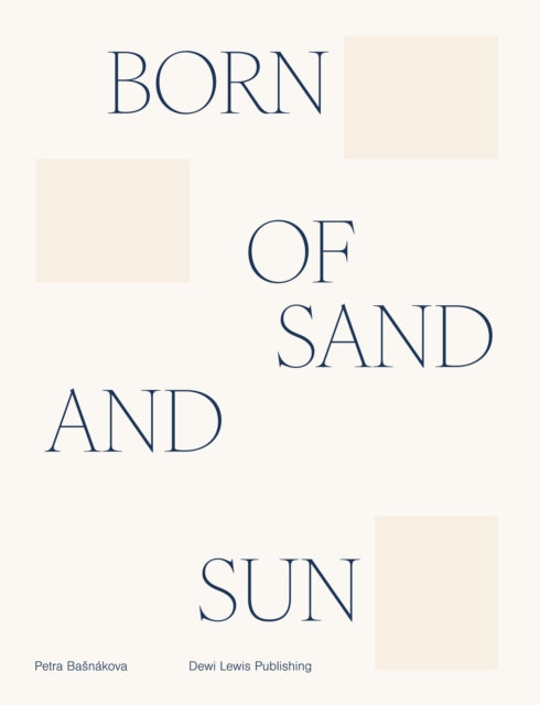 Book cover of: Born of sand and sun. By: Petra Basnakova