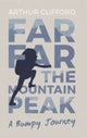 Book cover of: Far, Far the Mountain Peak. By: Arthur Clifford