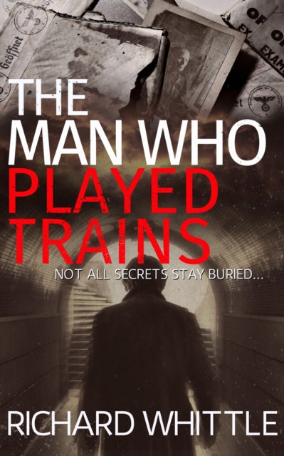 Book cover of: Man Who Played Trains. By: Richard Whittle