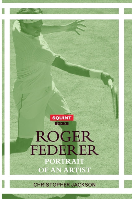 Book cover of: Roger Federer: Portrait of an Artist. By: Christopher Jackson