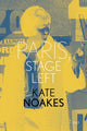 Book cover of: Paris, Stage Left. By: Kate Noakes