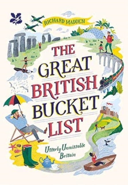 Great British Bucket List, Utterly Unmissable Britain 9781911358732 Richard Madden