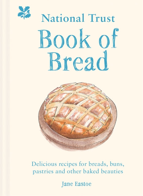 National Trust Book of Bread, Delicious Recipes for Breads, Buns, Pastries and Other Baked Beauties 9781911358886 Jane Eastoe