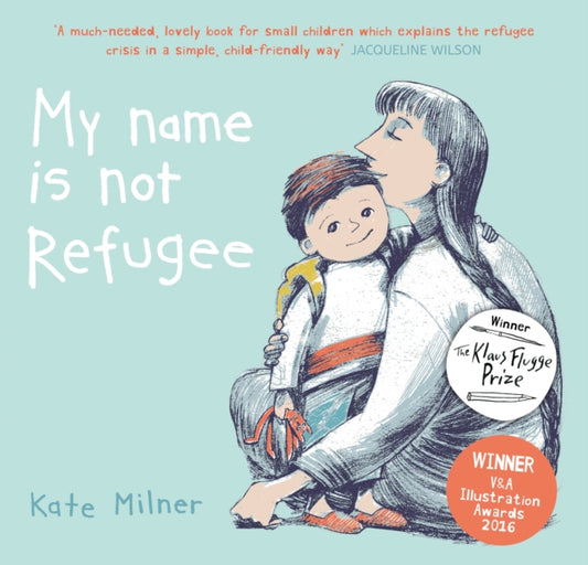 My Name is Not Refugee 9781911370062 Kate Milner