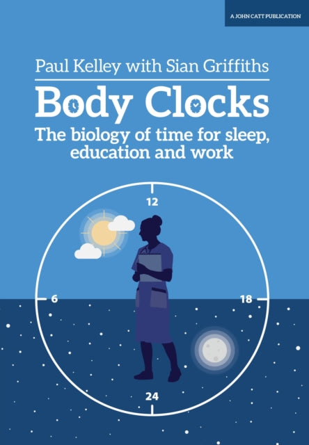 Book cover of: Body Clocks. By: Paul Kelley