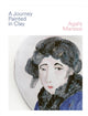 Book cover of: Journey Painted in Clay. By: Agalis Manessi