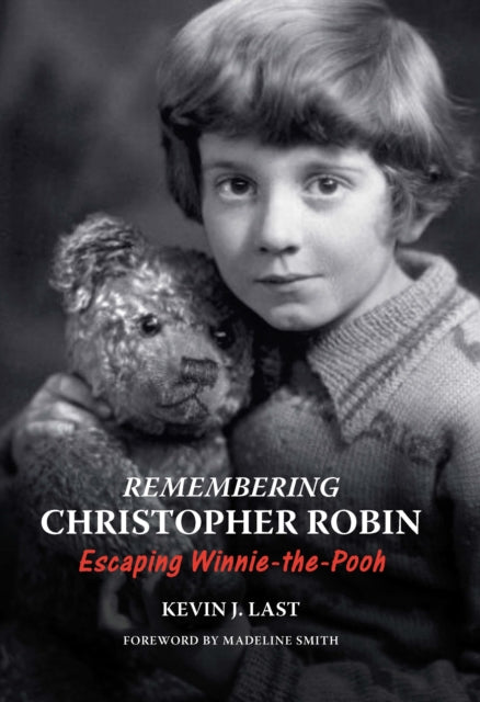 Book cover of: Remembering Christopher Robin. By: Kevin Last