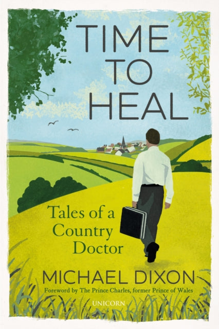 Time to Heal, Tales of a Country Doctor 9781911397762 Michael Dixon