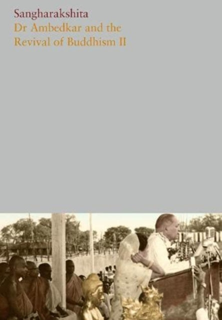 Book cover of: Dr Ambedkar and the Revival of Buddhism II. By: Sangharakshita; Maitriveer Nagarjuna