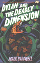 Book cover of: Dylan and the Deadly Dimension. By: Mark Bardwell