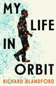 Book cover of: My Life in Orbit. By: Richard Blandford