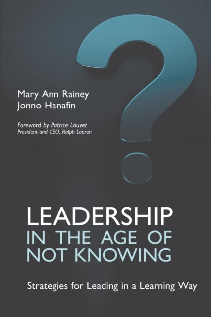 Book cover of: Leadership in the Age of Not Knowing. By: Hannafin RAINEY
