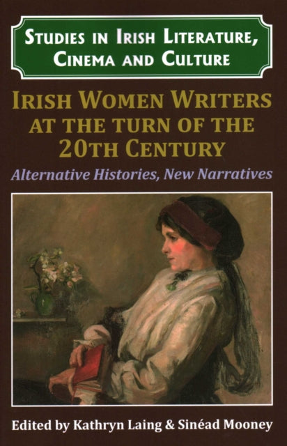 Book cover of: Irish Women Writers at the Turn of the Twentieth Century. By: Kathryn Laing