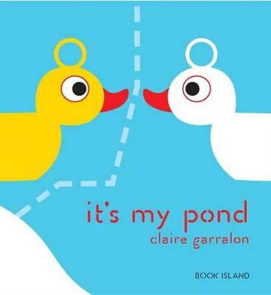 Book cover of: It's My Pond. By: GARRALON CLAIRE