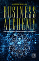 Book cover of: Business Alchemy. By: Andrew Wallas