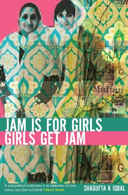 Book cover of: Jam is for Girls. By: Shagufta K. Iqbal