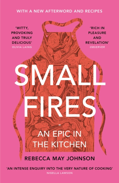 Small Fires, An Epic in the Kitchen 9781911590491 Rebecca May Johnson