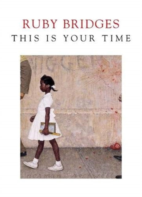 Book cover of: This is Your Time. By: Ruby Bridges