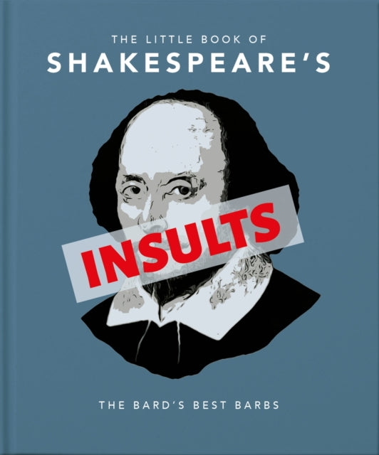 Little Book of Shakespeare's Insults, Biting Barbs and Poisonous Put-Downs 9781911610748 Orange Orange Hippo!