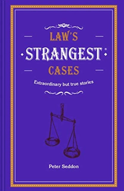Book cover of: Law's Strangest Cases. By: Peter Seddon