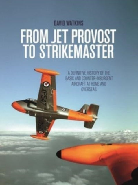Book cover of: From Jet Provost to Strikemaster. By: David Watkins