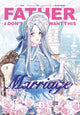 Book cover of: Father, I Don’t Want This Marriage, Vol. 1. By: Author 304539
