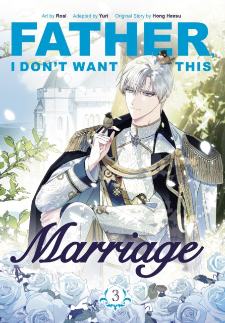 Book cover of: Father, I Don't Want This Marriage, Vol. 3