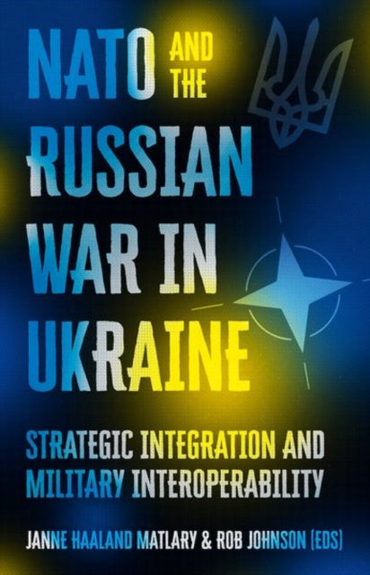 Book cover of: NATO and the Russian War in Ukraine. By: Janne Haaland Matlary