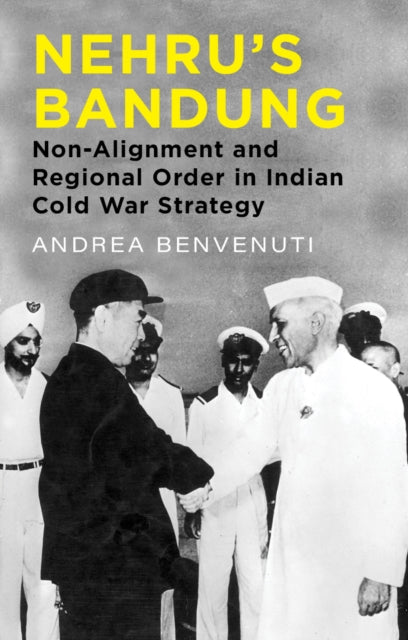 Book cover of: Nehru's Bandung. By: Andrea Benvenuti
