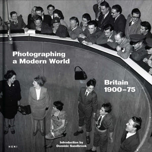 Photographing a Modern World, Britain 1900-1975