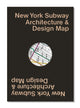 Book cover of: New York Subway Architecture & Design Map