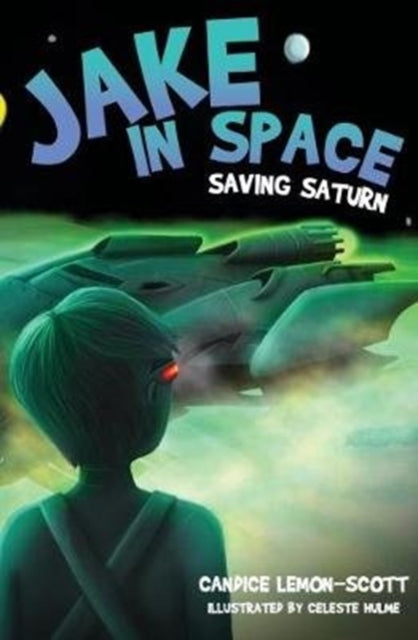 Book cover of: Jake in Space. By: Candice Lemon-Scott